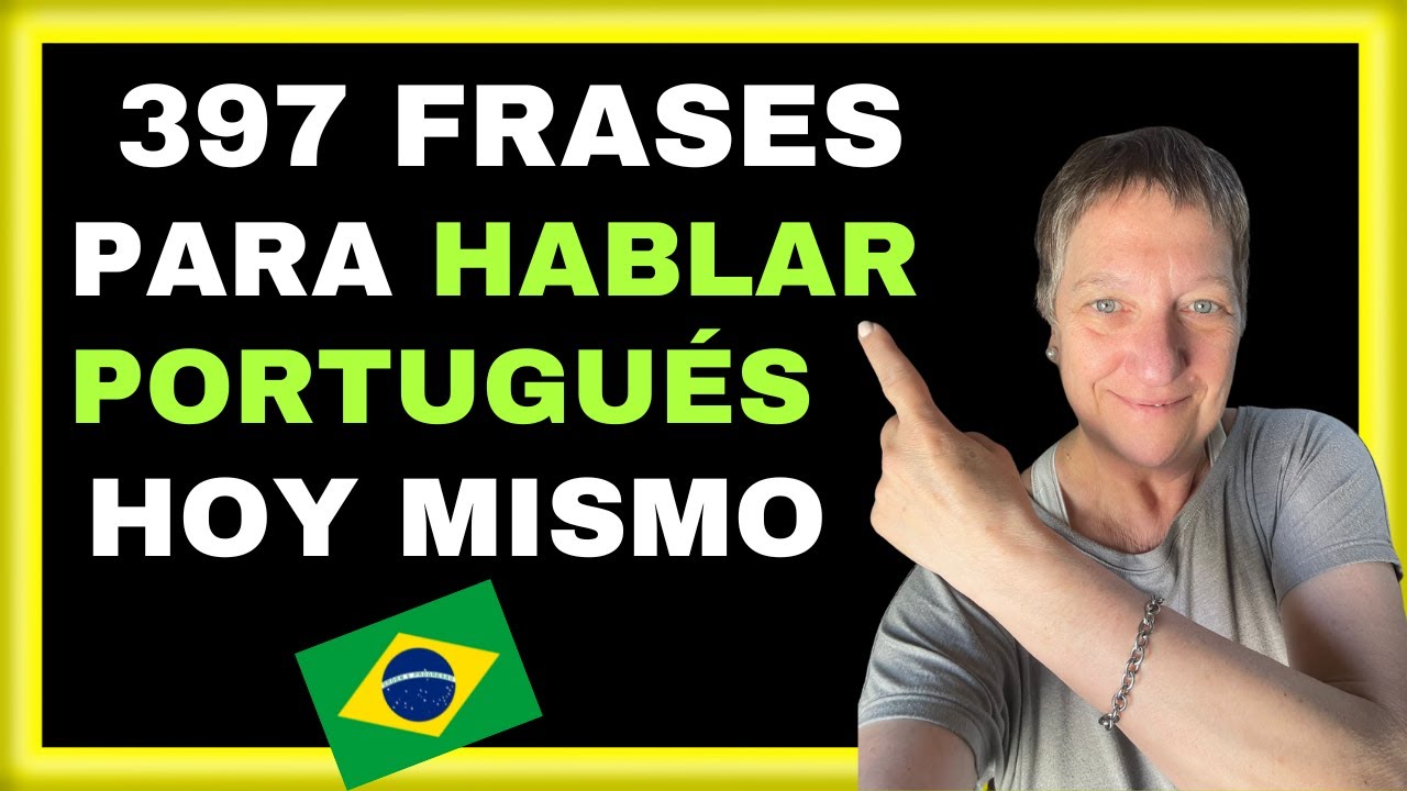 397 FRASES BÁSICAS para HABLAR PORTUGUÉS hoy mismo