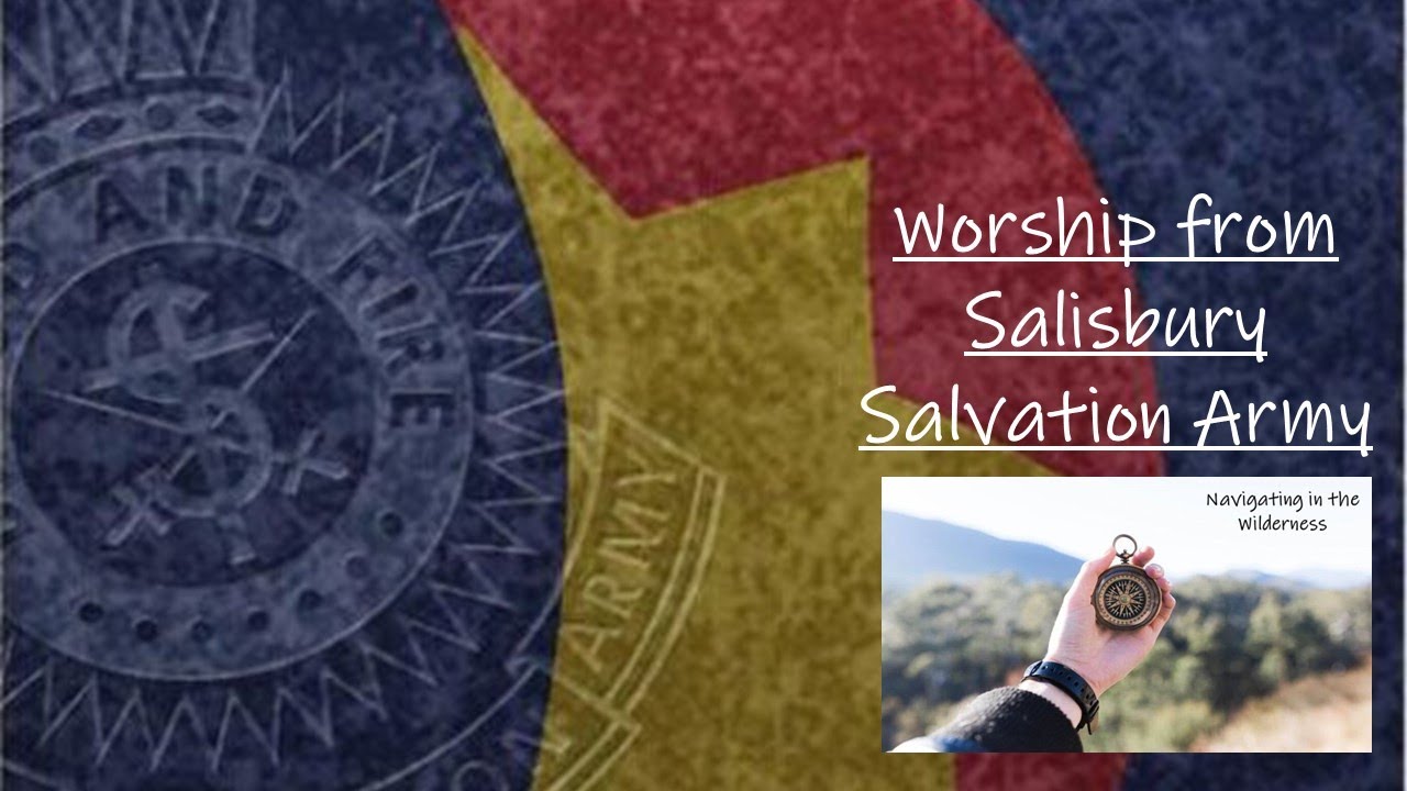 Worship from Salisbury Salvation Army - 5/3/23 - Navigating the wilderness