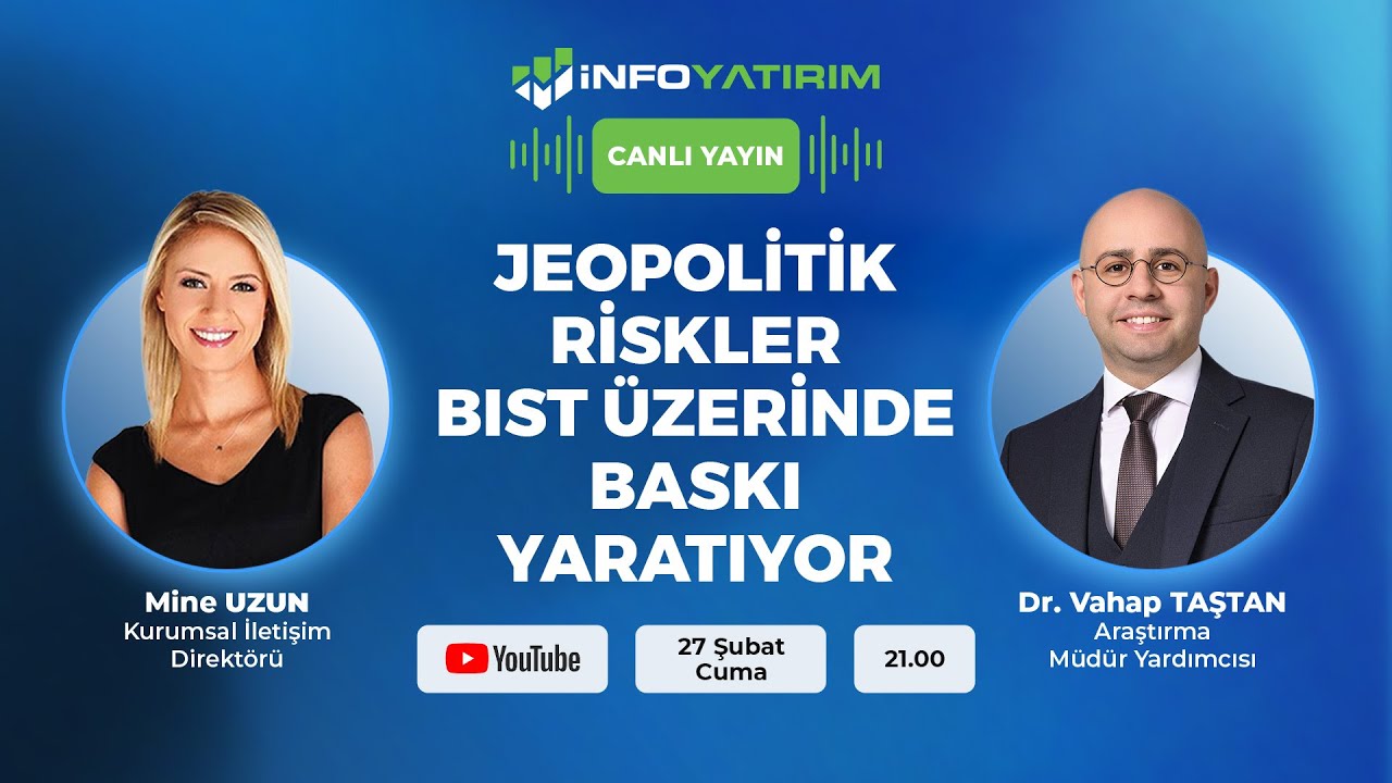 #CANLI Jeopolitik Riskler BIST Üzerinde Baskı Yaratıyor | Vahap Taştan Yorumluyor | İnfo Yatırım
