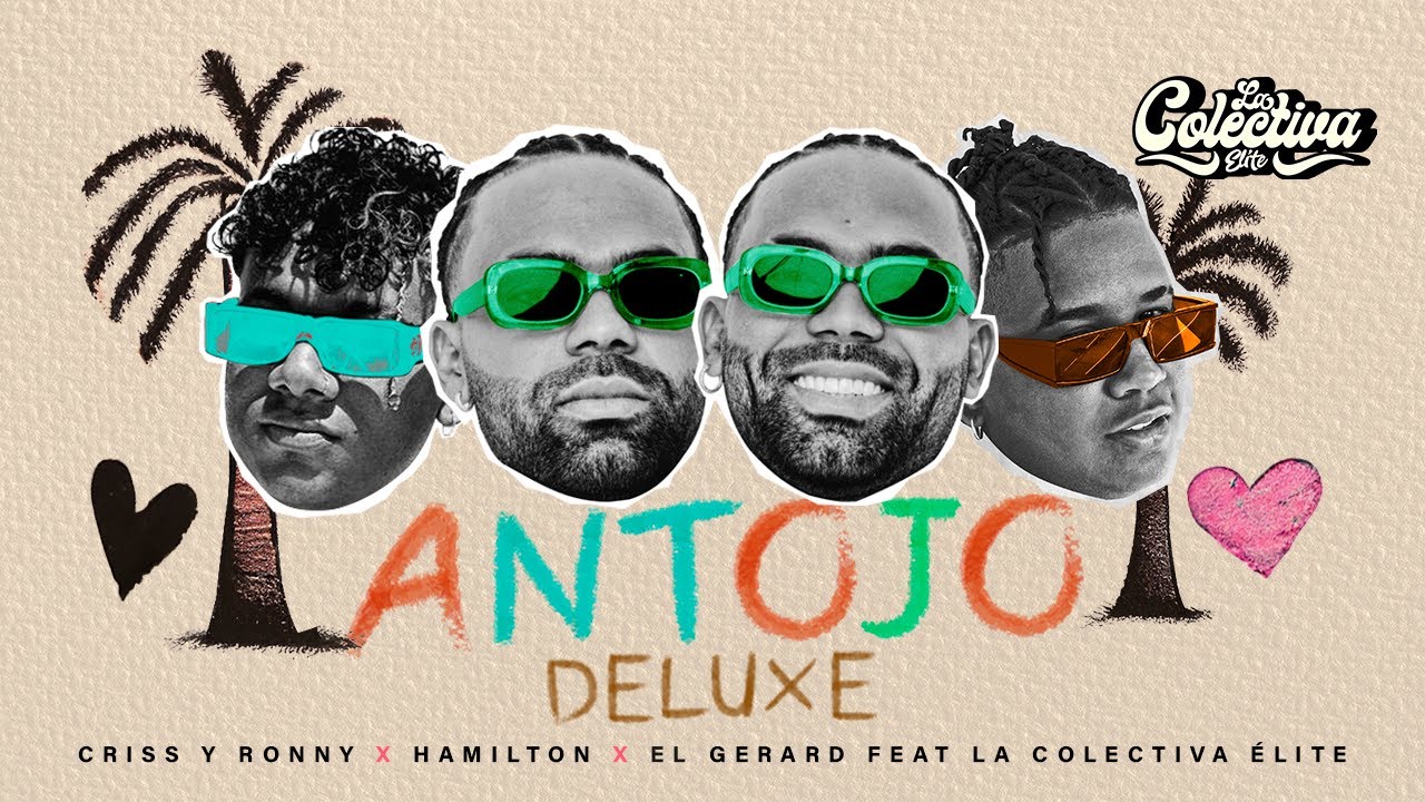 Antojo (DELUXE) - Criss & Ronny ❌ @HAMILTONCTG  ❌ @ElGerard_  FT. @lacolectivaelite