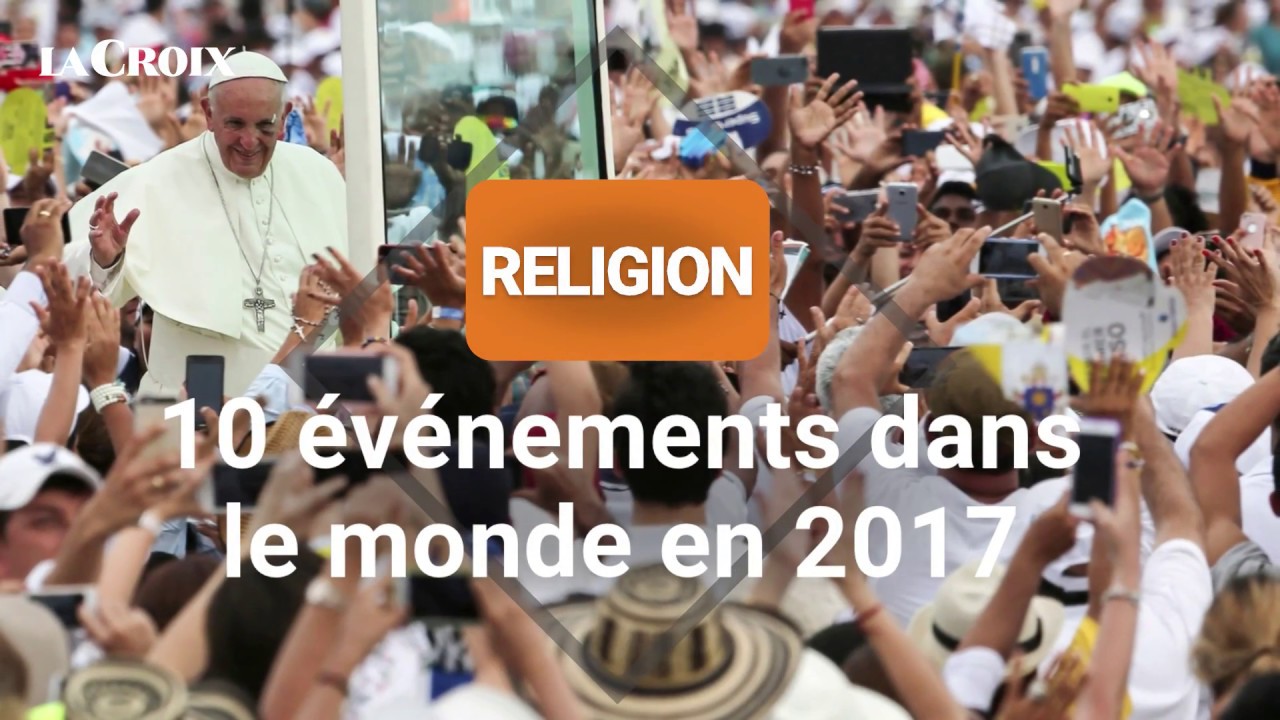 10 événements qui ont marqué l’actualité religieuse dans le monde en 2017