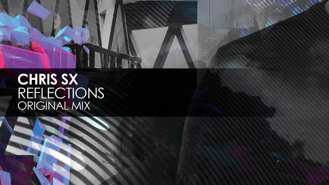 Chris SX - Reflections