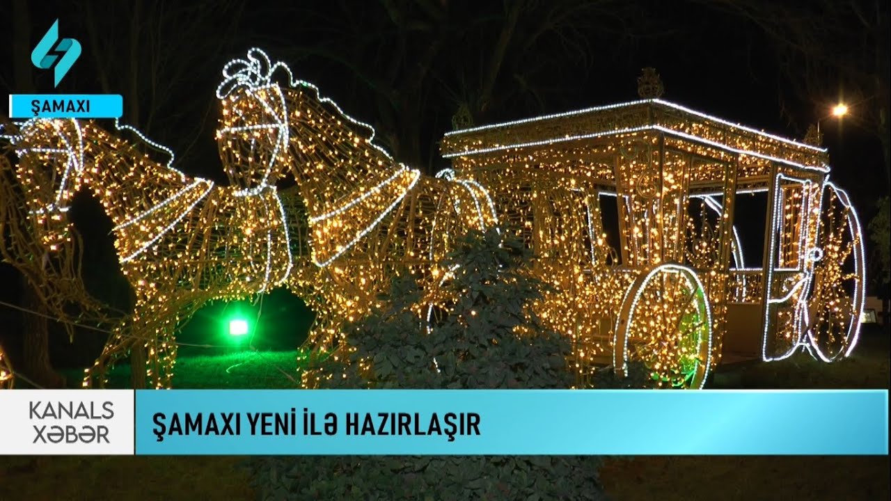 Şamaxı yeni ilə hazırdır… | Kanal S Xəbər