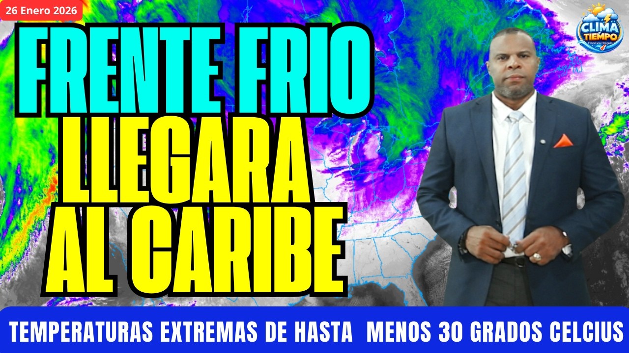 27 ENERO. FRENTE FRIO LLEGARA AL CARIBE. TRAERA LLUVIAS Y FRIO