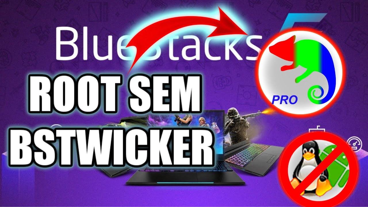 COMO FAZER ROOT NO BLUESTACKS 5 SEM BSTWICKER + color changer