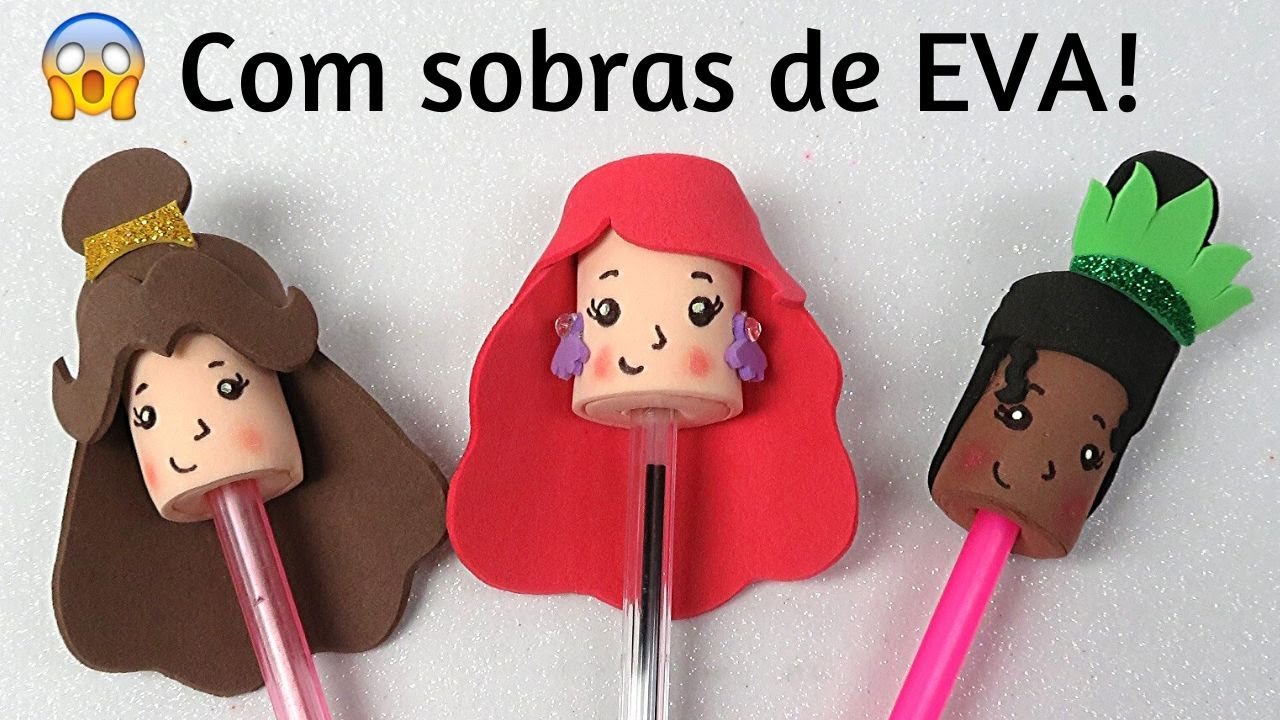 Como fazer ponteiras para lapis/ canetas com EVA princesas da Disney Pricity
