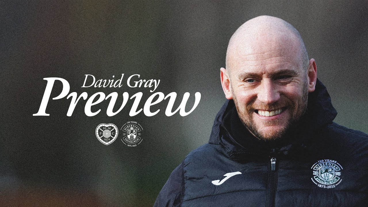 David Gray's Preview: Hearts vs Hibernian