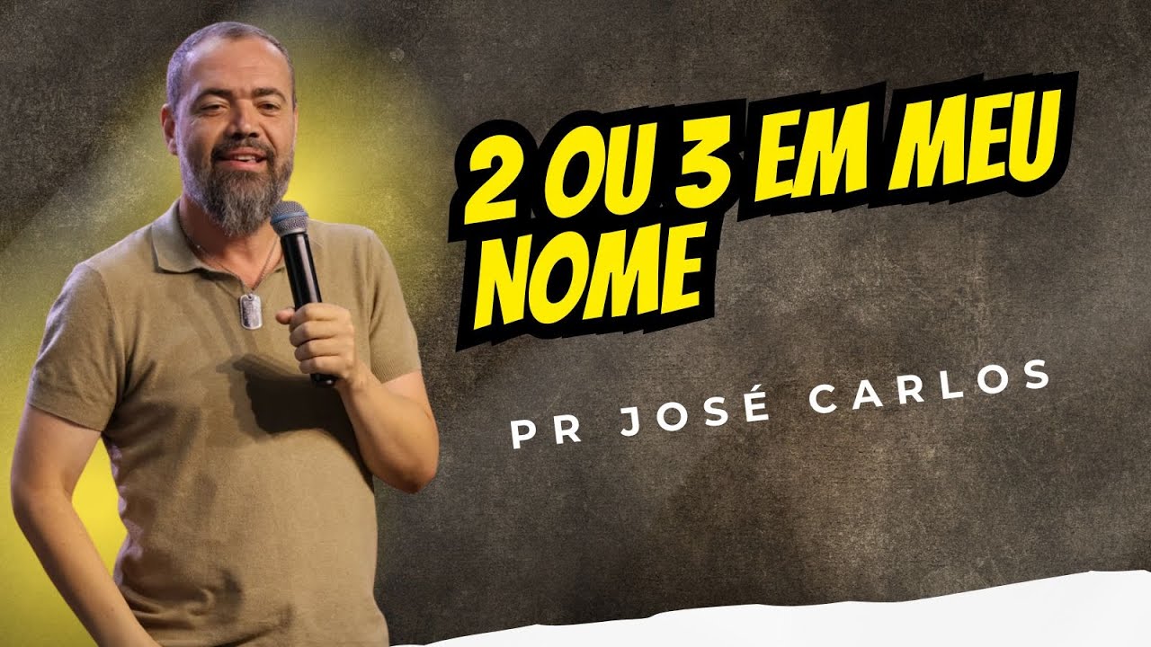 2 OU 3 EM MEU NOME - PR. JOSE CARLOS