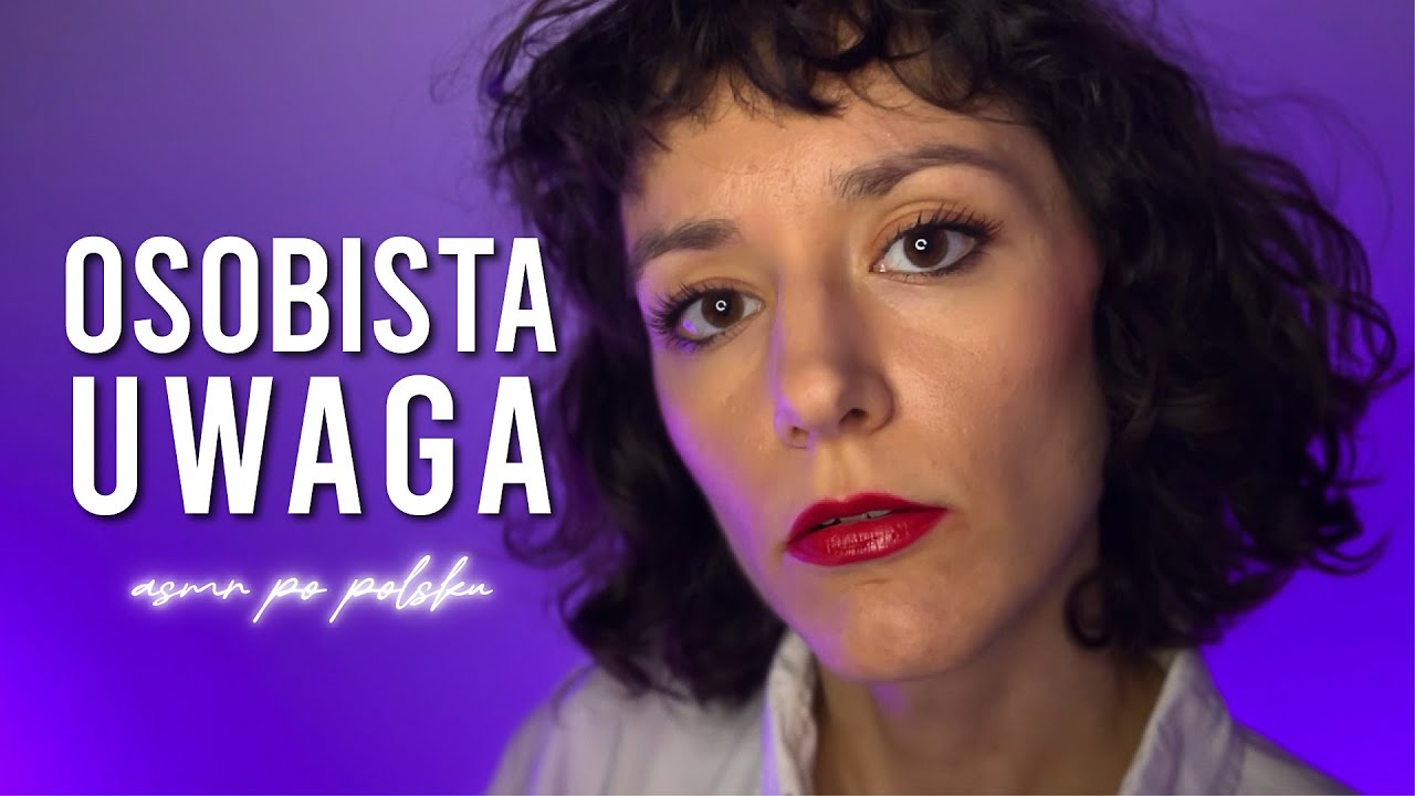 osobista uwaga (lekko chaotyczna) | asmr po polsku