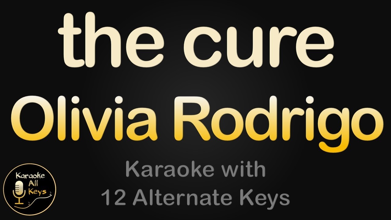 Olivia Rodrigo - the cure Karaoke Instrumental Lower Higher Male & Original Key