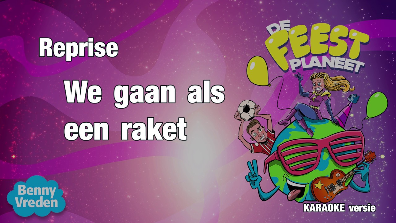 Reprise refrein Lied 1 (karaoke met zang): We gaan als een raket!  - van musical De Feestplaneet