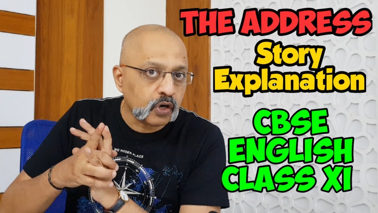 The Address | CBSE Class XI English Story Explanation by T S Sudhir | Snapshots textbook
