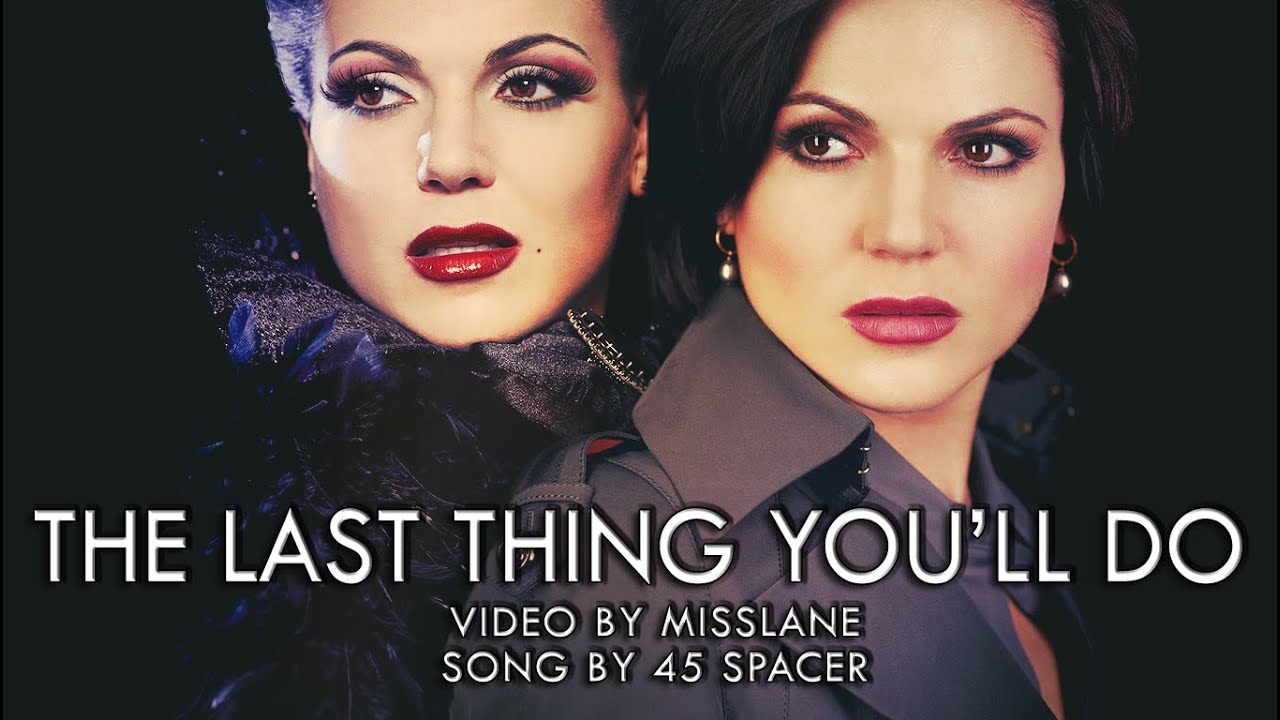 The Last Thing You'll Do | Regina or Evil Queen