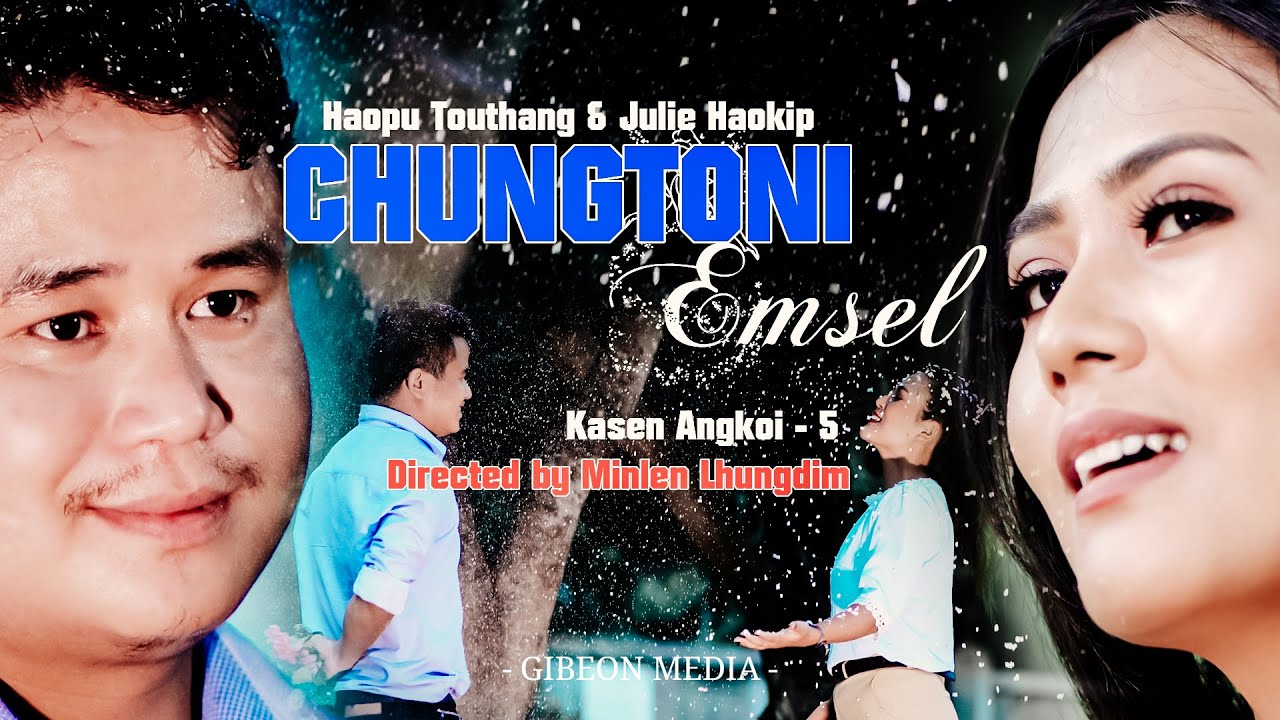 KASEN ANGKOI-5 || CHUNGTONI EMSEL || HAOPU TOUTHANG & JULIE HAOKIP || GIBEON MEDIA