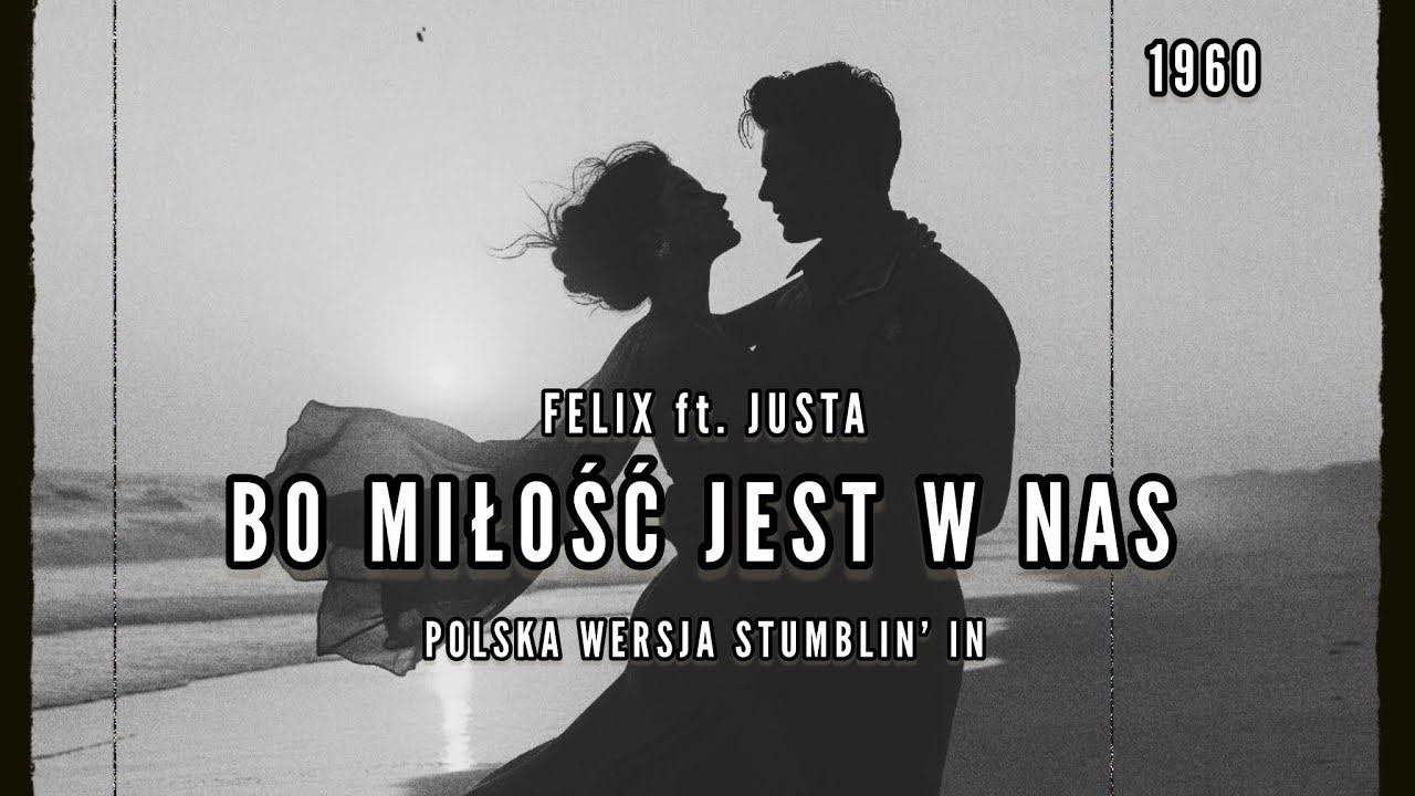 Felix ft. Justa - Bo miłość jest w nas 1960 (Cover Chris Norman, Suzi Quatro Stumblin&rsquo; in)