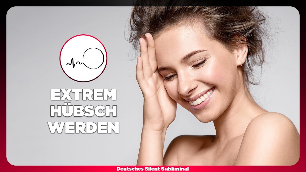 🎧 BESSER AUSSEHEN - 100% ÜBERNATÜRLICHE SCHÖNHEIT - EXTREM HÜBSCH WERDEN - SCHÖNER WERDEN