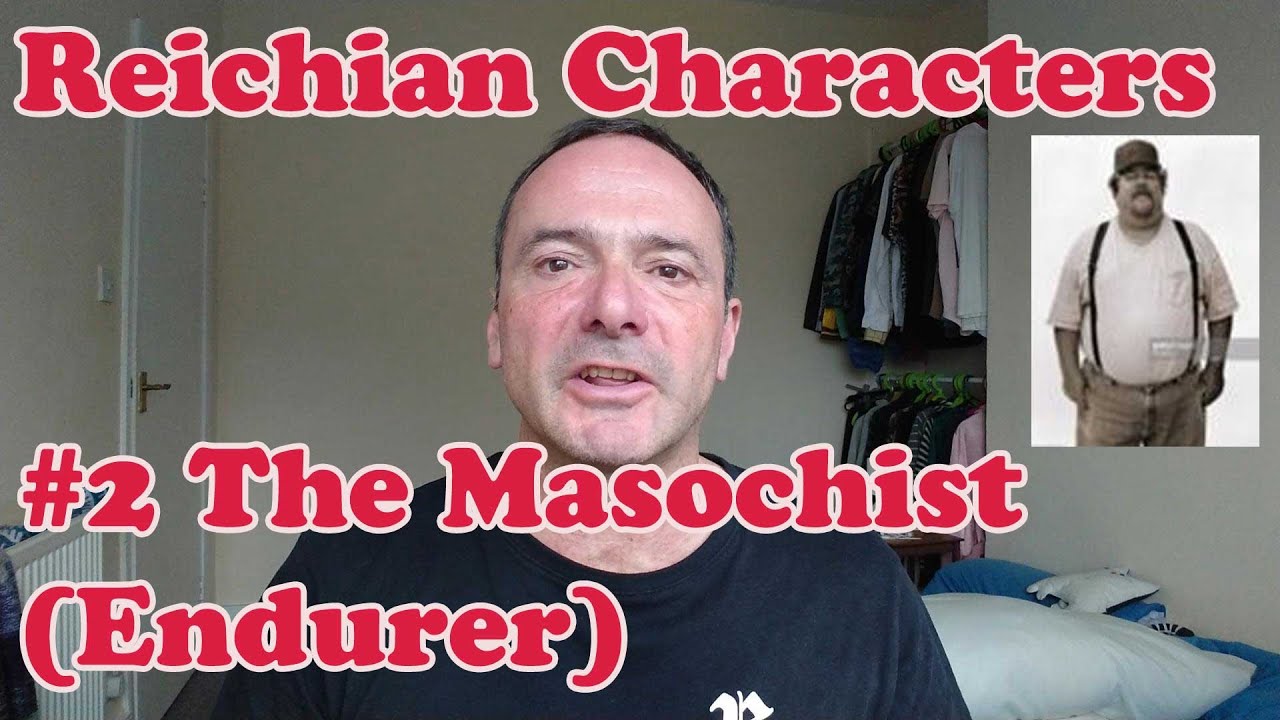 Reichian Characters #2 - The Endurer (formerly Masochist)
