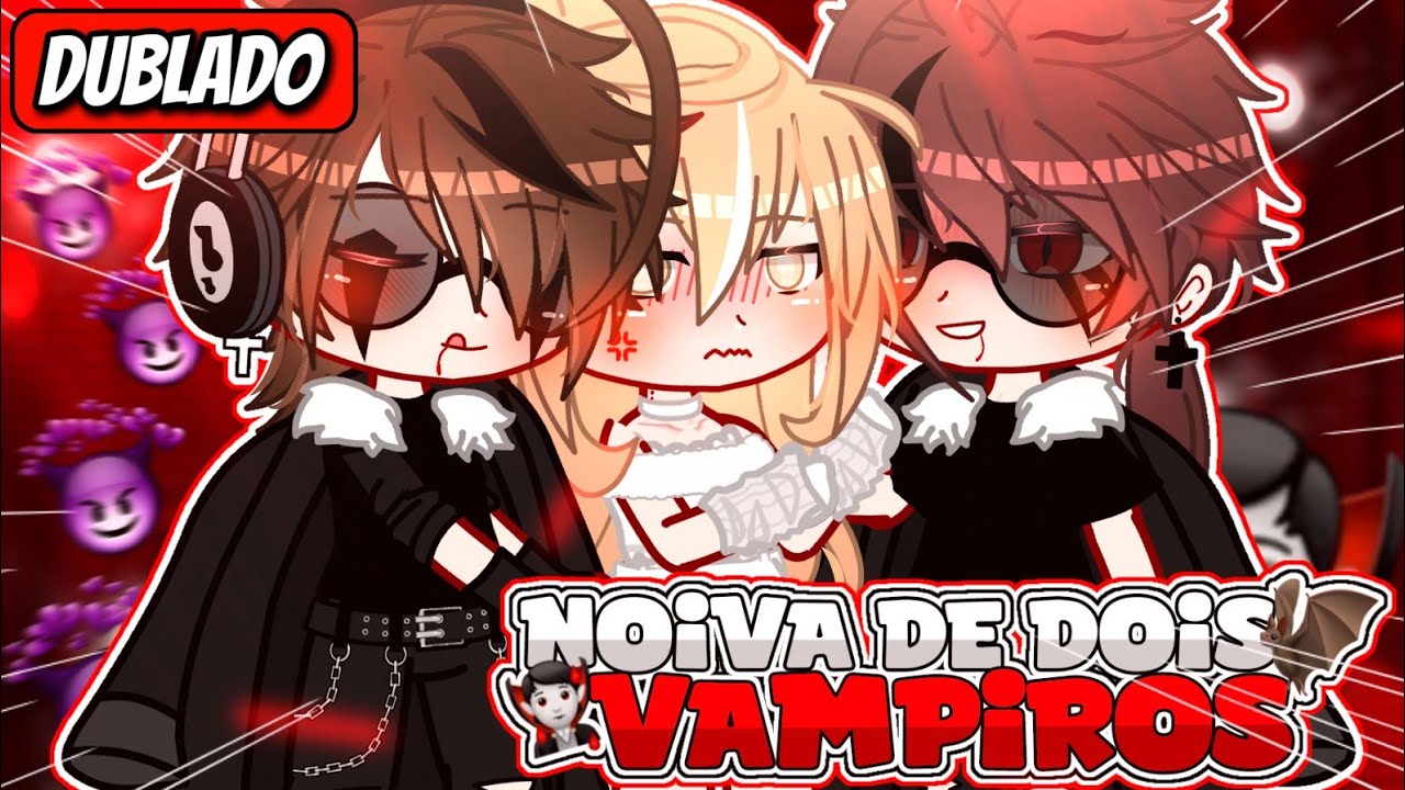 | Noiva De Dois Vampiros | Mini Filme (DUBLADO) Gacha Life