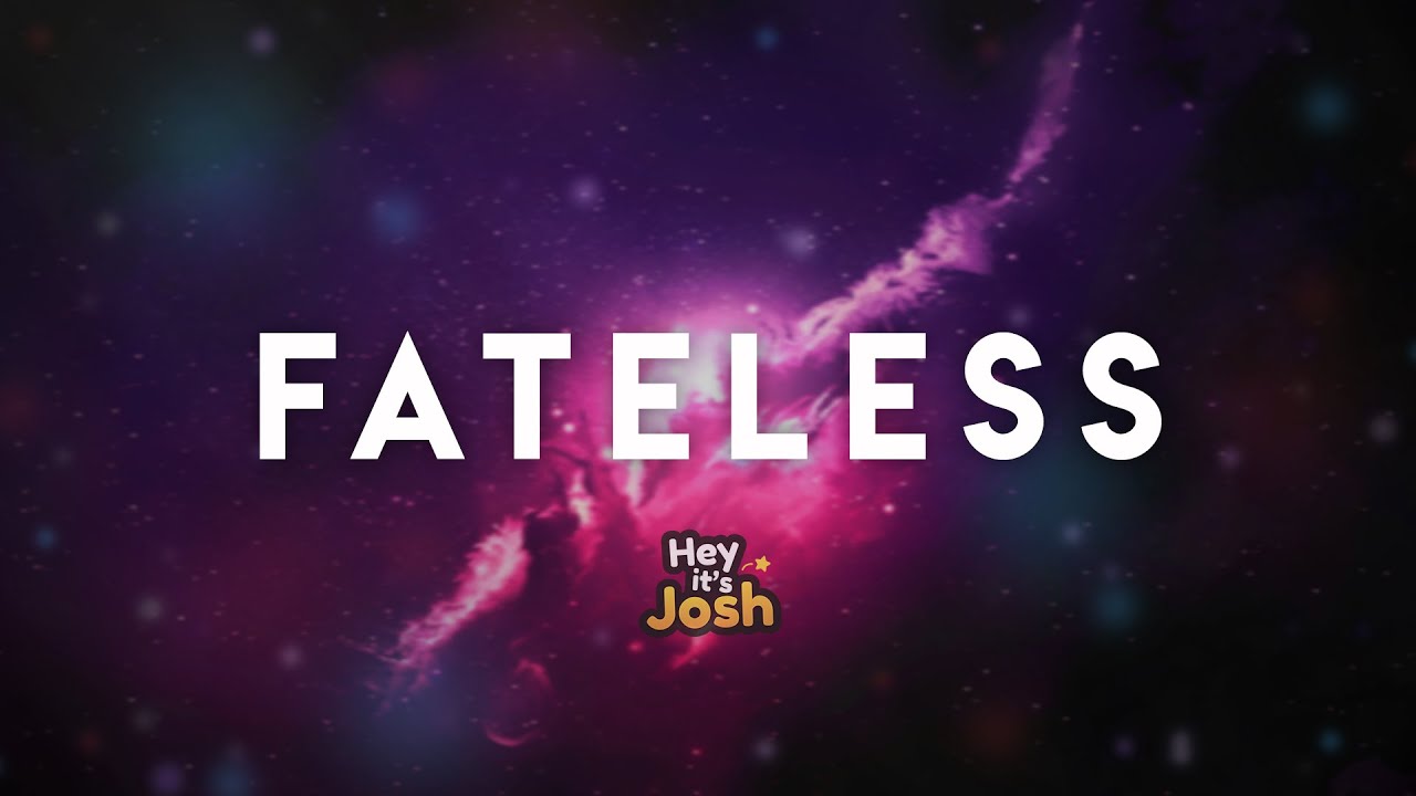 FATELESS — Heyitsjosh Original Music