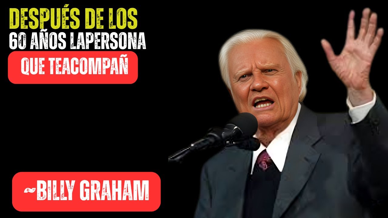 Después de los 60 Años, la Persona que te Acompaña | rBilly Graham