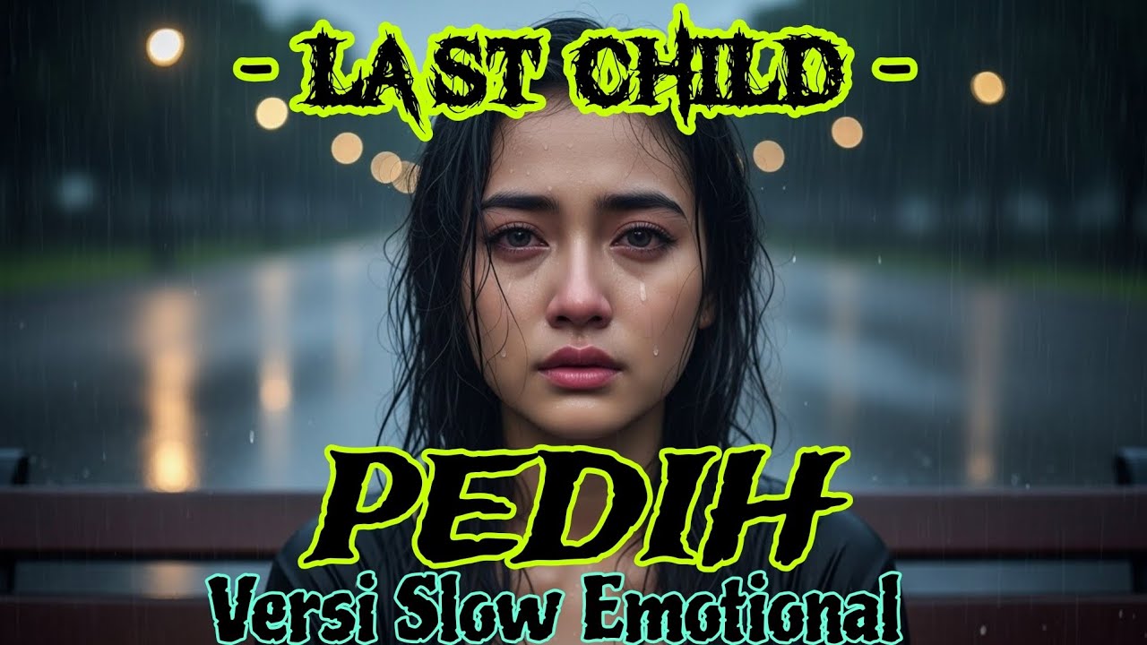 LAST CHILD - PEDIH (Versi Rock Emotional)