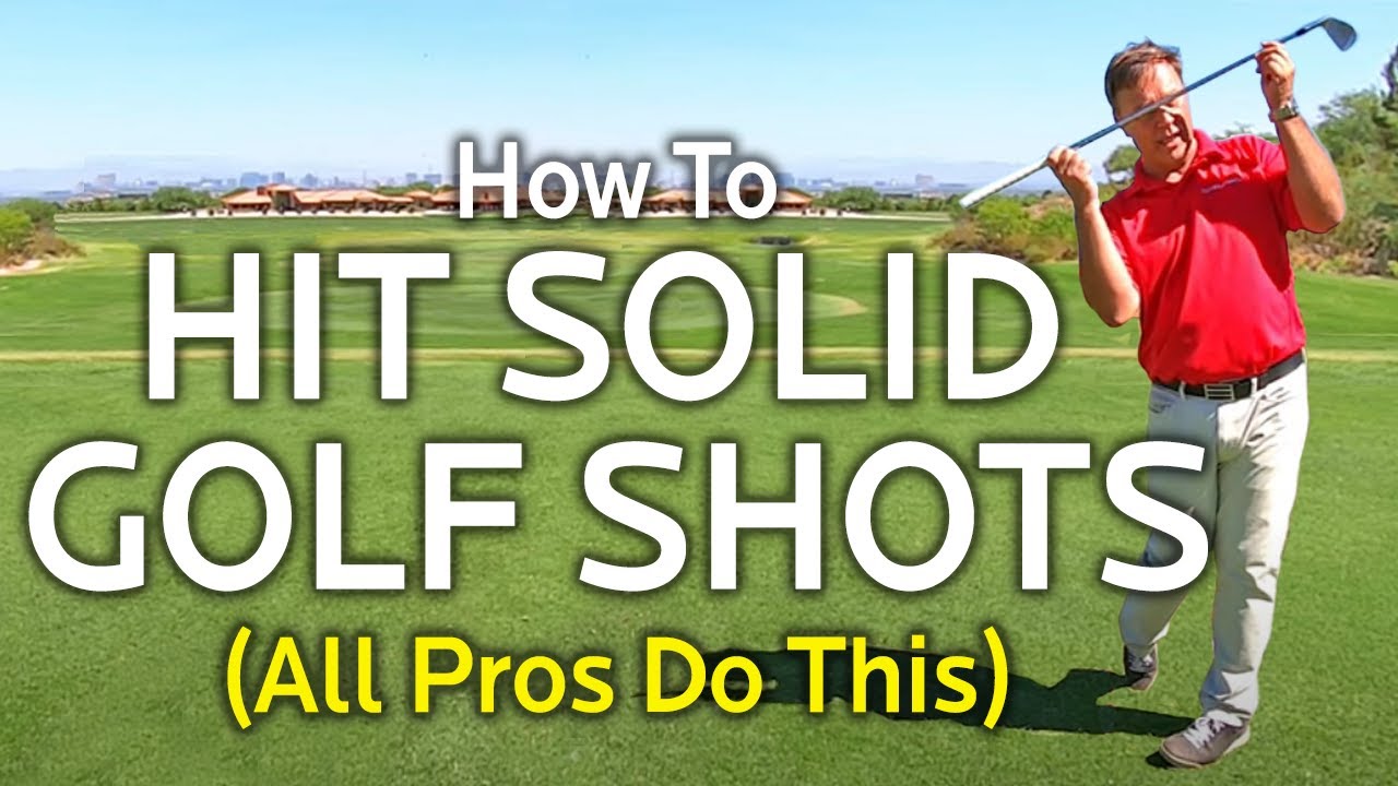 HOW TO HIT SOLID GOLF SHOTS (Irons And Driver)