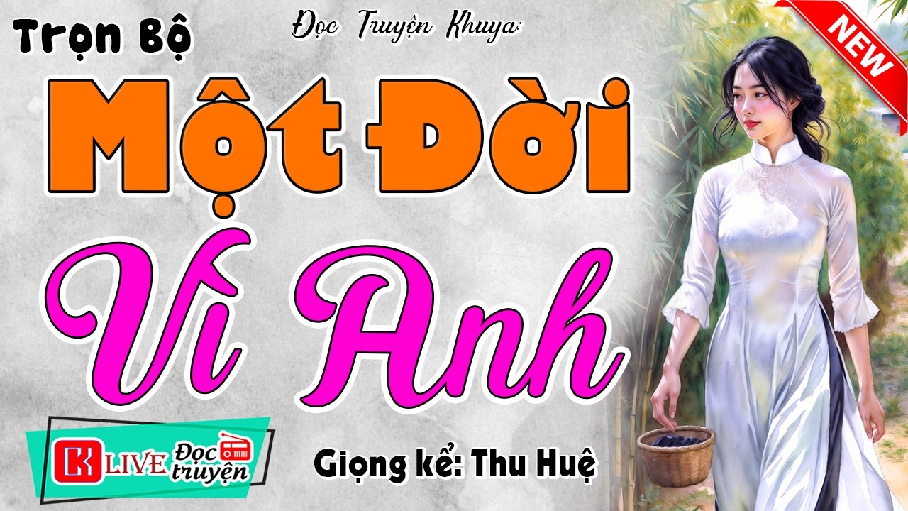 Nghe kể chuyện đêm khuya 2026: MỘT ĐỜI VÌ ANH [FULL] - MC Thu Huệ kể ngủ ngon