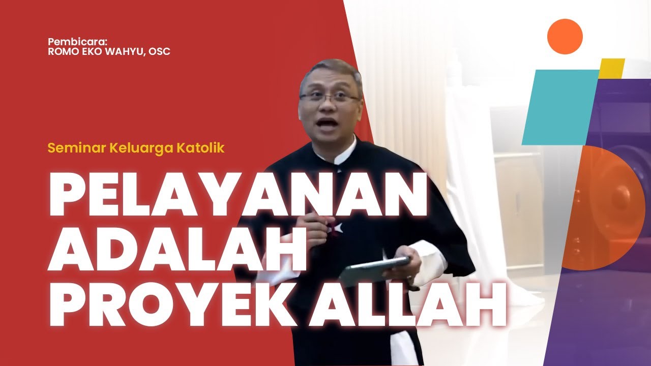 PELAYANAN ADALAH PROYEK ALLAH - ROMO EKO WAHYU, OSC