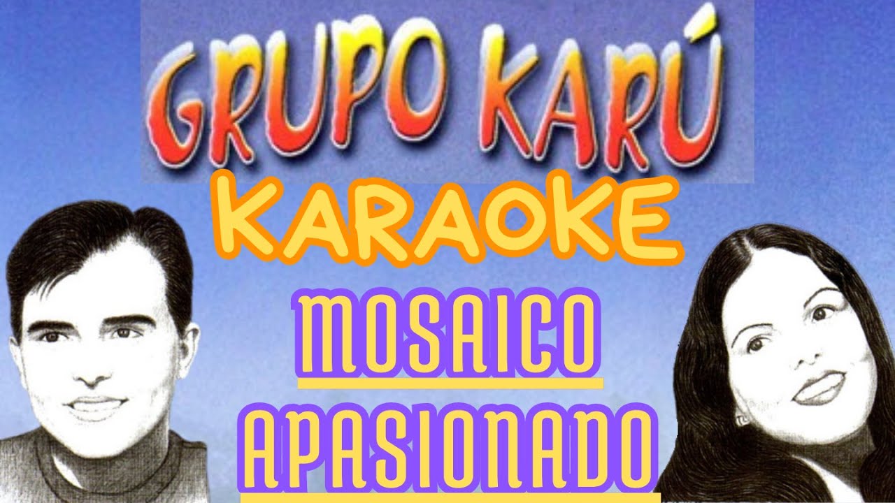 KARAOKE - Mosaico Apasionado - Grupo Karú