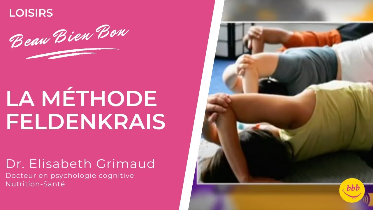 Connaissez-vous la méthode Feldenkrais ? - Beau Bien Bon - LOISIRS & Bien-être