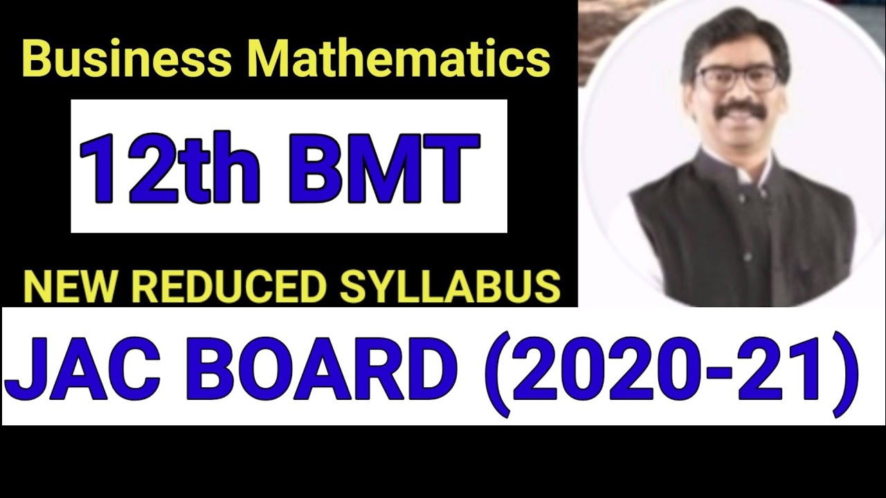 BUSINESS MATHEMATICS(BMT) 12th NEW REDUCED SYLLABUS JAC BOARD 2020-21 COMMERCE SYLLABUS JHARKHAND