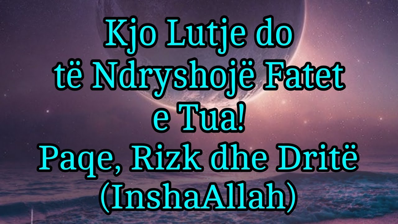 💫Kjo Lutje do të Ndryshojë Fatet e Tua!Paqe, Rizk dhe Dritë (InshaAllah)