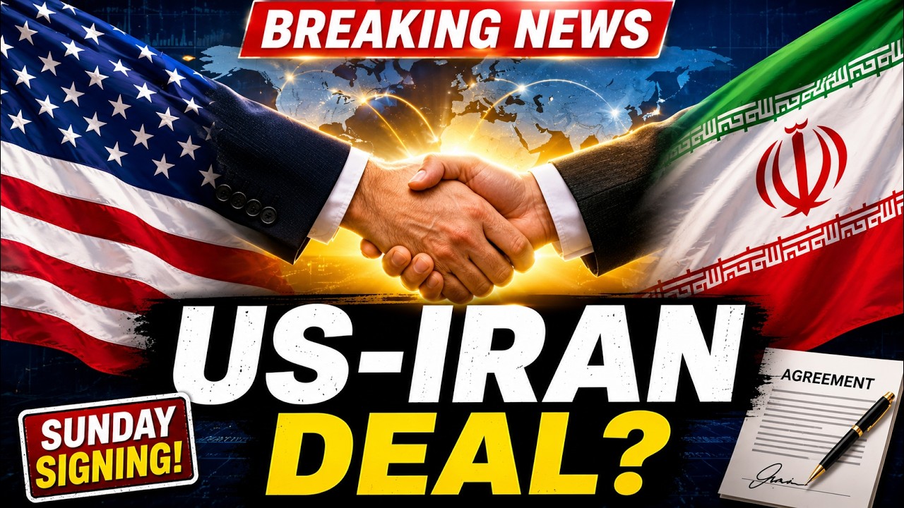 Trump Says US-Iran Deal to Be Signed on Sunday | Major Diplomatic Breakthrough Explained