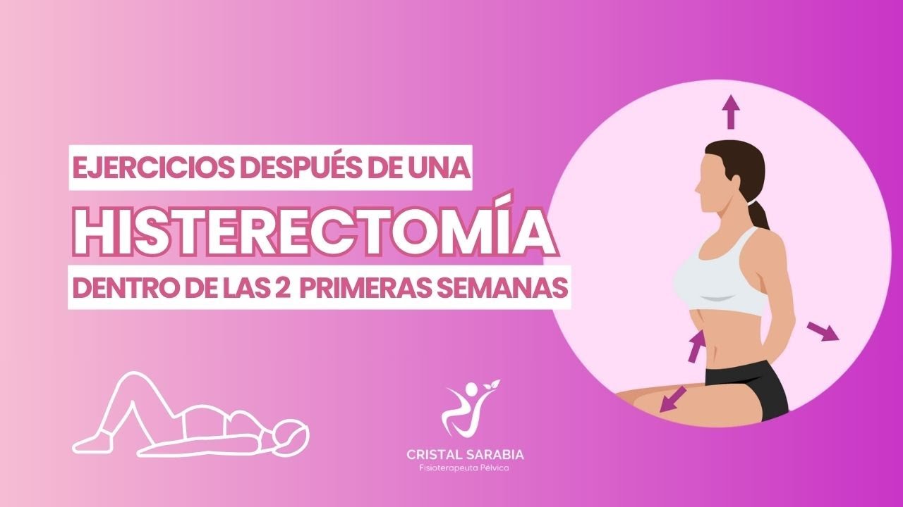 Ejercicios después de una histerectomía dentro de las dos primeras semana - fisioterapia pélvica