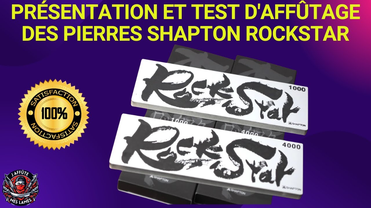 PRÉSENTATION ET TEST D'AFFÛTAGE DES PIERRES SHAPTON ROCKSTAR
