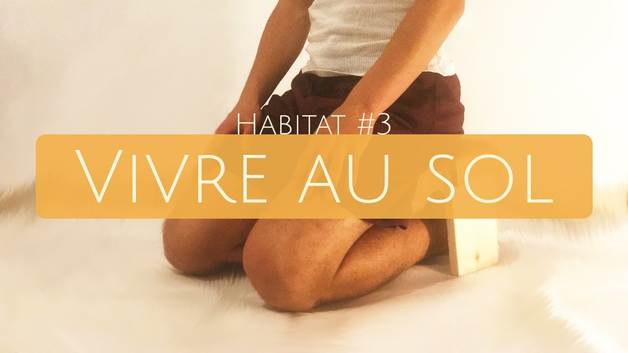 Vivre au sol et tabouret/banc de méditation [habitat #3]