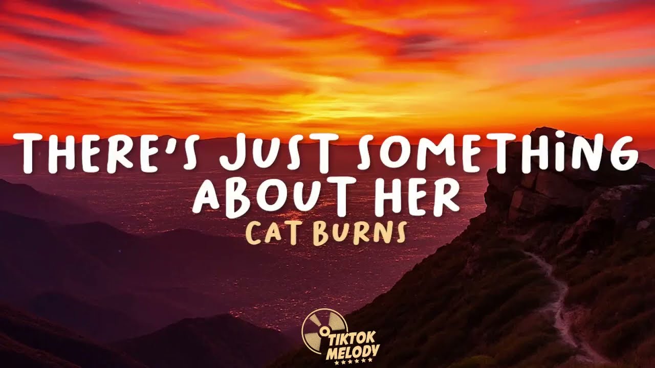 Cat Burns - There's Just Something About Her (Lyrics)