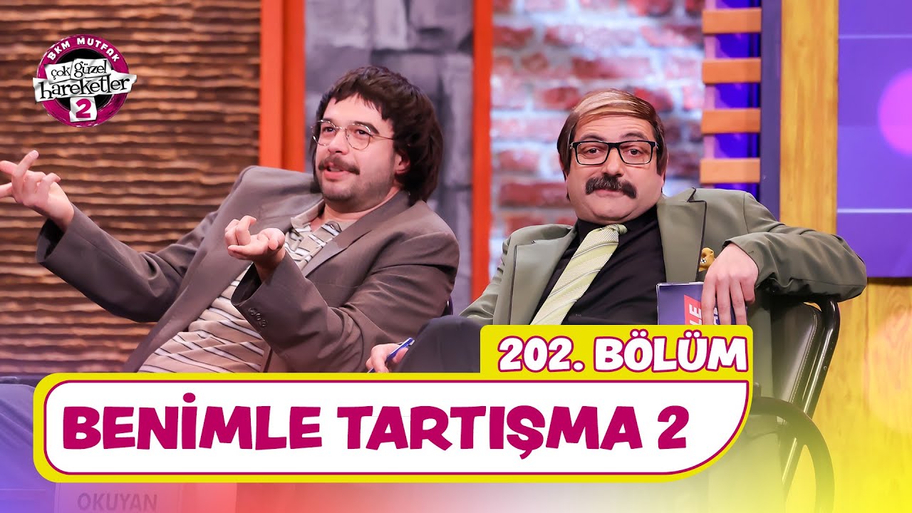 Benimle Tartışma 2 (202. Bölüm) - Çok Güzel Hareketler 2