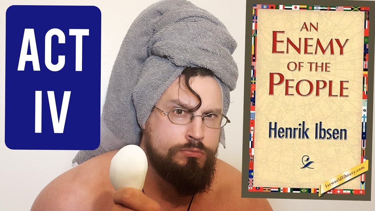 Let's Read: An Enemy of the People Act 4 (Henrik Ibsen) Summary, Analysis and Interpretation