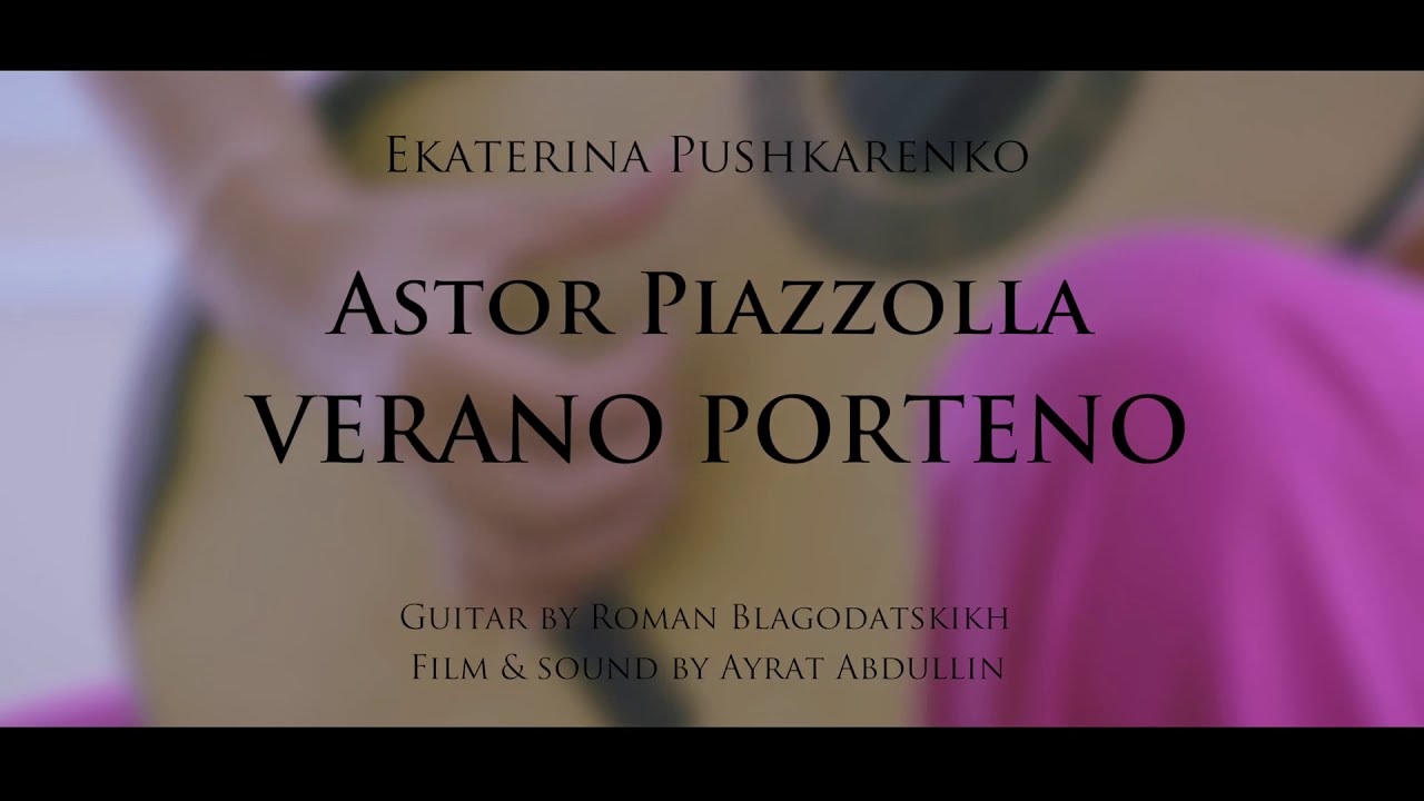 A.Piazzolla  Tango Verano Porteno.Ekaterina Pushkarenko guitar