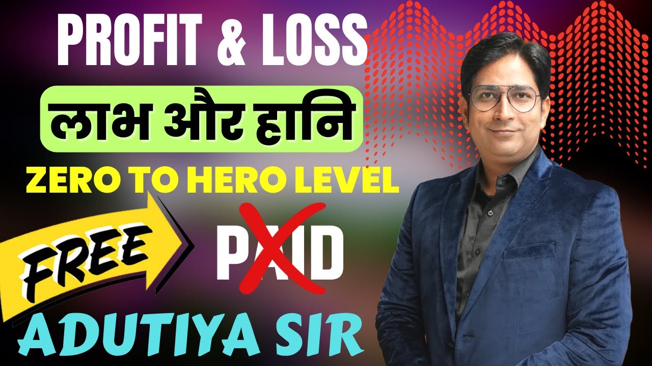 Profit & Loss || Complete Video🔥 || Free 😍|| Adutiya Sir