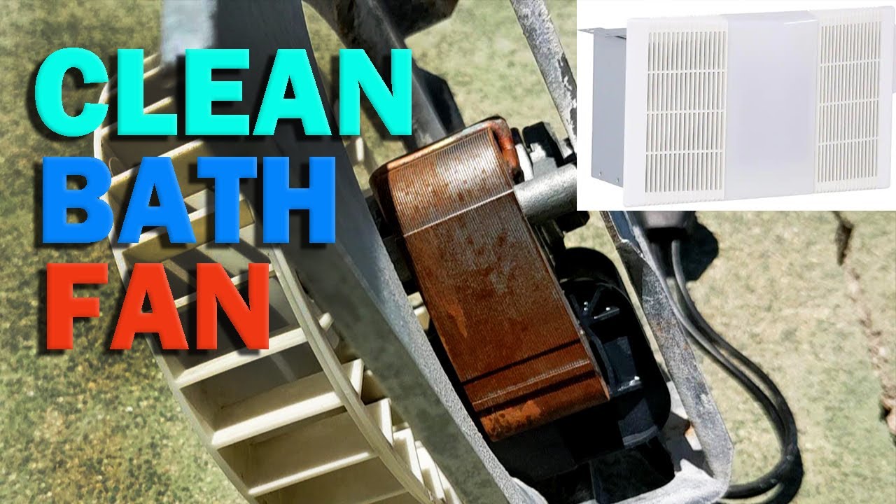 How To Clean and Lubricate Bathroom Exhaust Fan