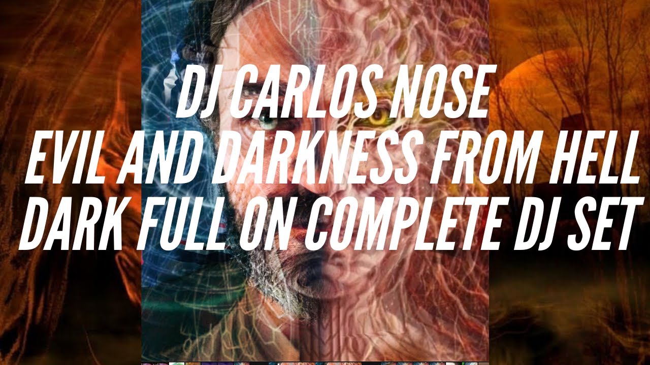 Dj Carlos Nose (Amazontribe) - &ldquo;Evil and Darkness From Hell Dj Set&rdquo;
