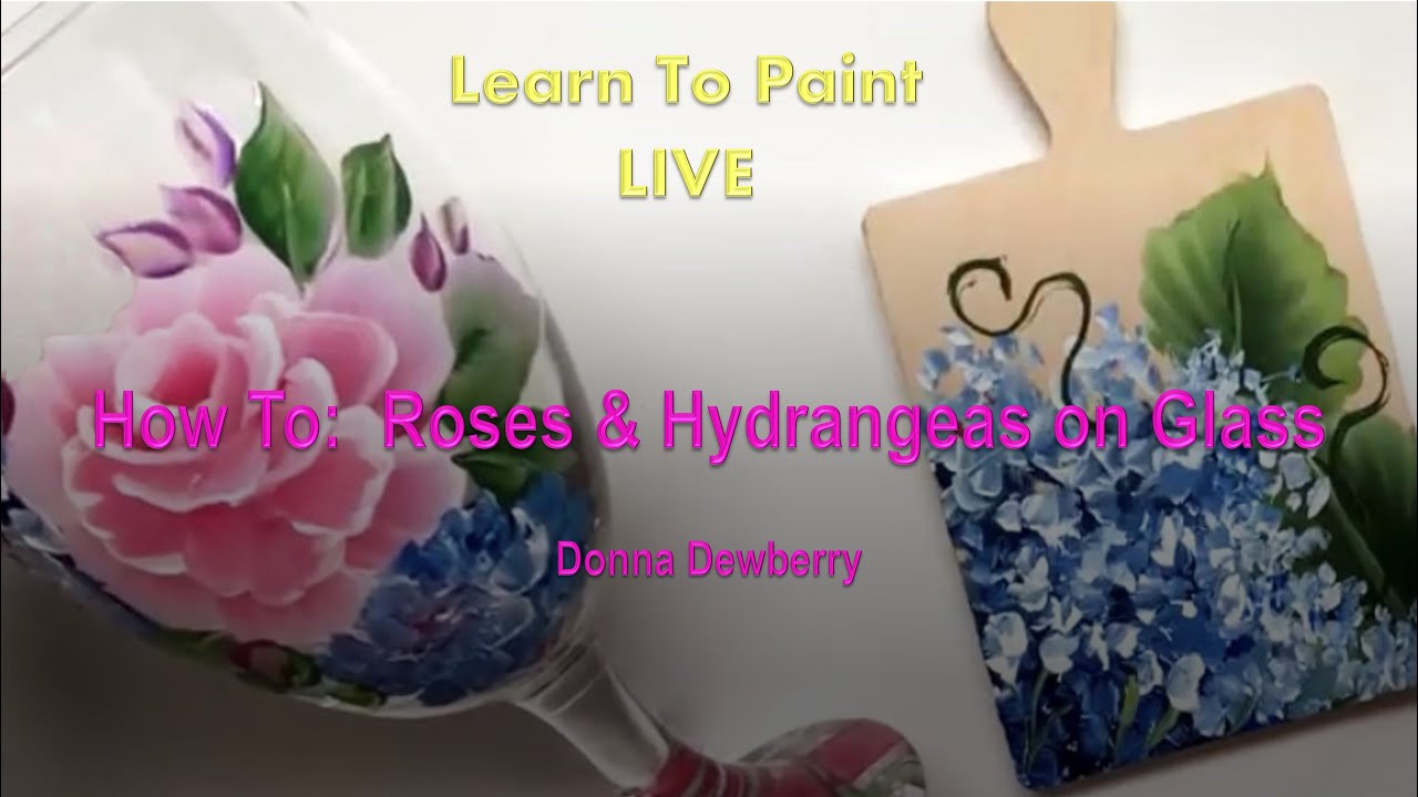 Learn to Paint One Stroke - LIVE With Donna: Roses & Hydrangeas on Glass | Donna Dewberry 2024