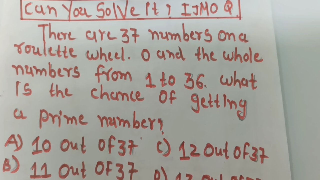 there are 37 numbers on roulette wheel. 0 and the whole numbers from 1 to 36| imjo question 