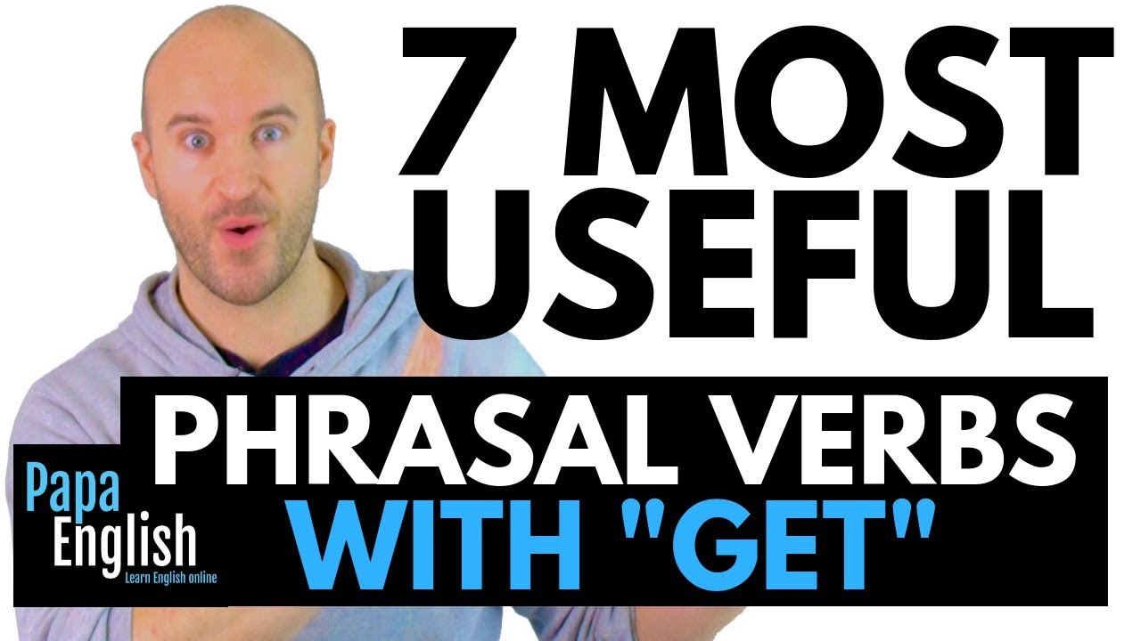 7 MOST USEFUL English Phrasal Verbs with "GET"! - Learn English Phrasal Verbs