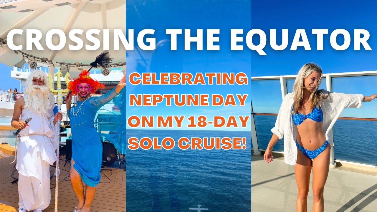 18-Day SOLO CRUISE: CROSSING THE EQUATOR || NEPTUNE DAY