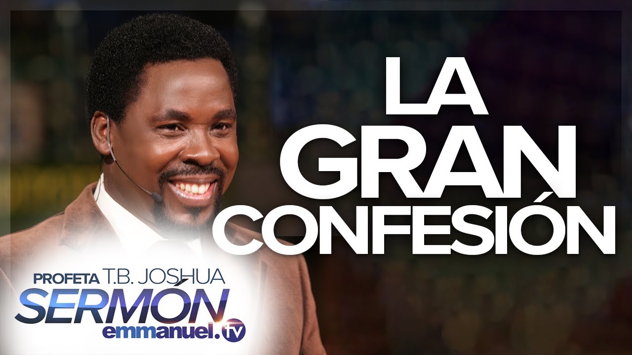 ¡LA GRAN CONFESIÓN! – Sermón T.B. Joshua