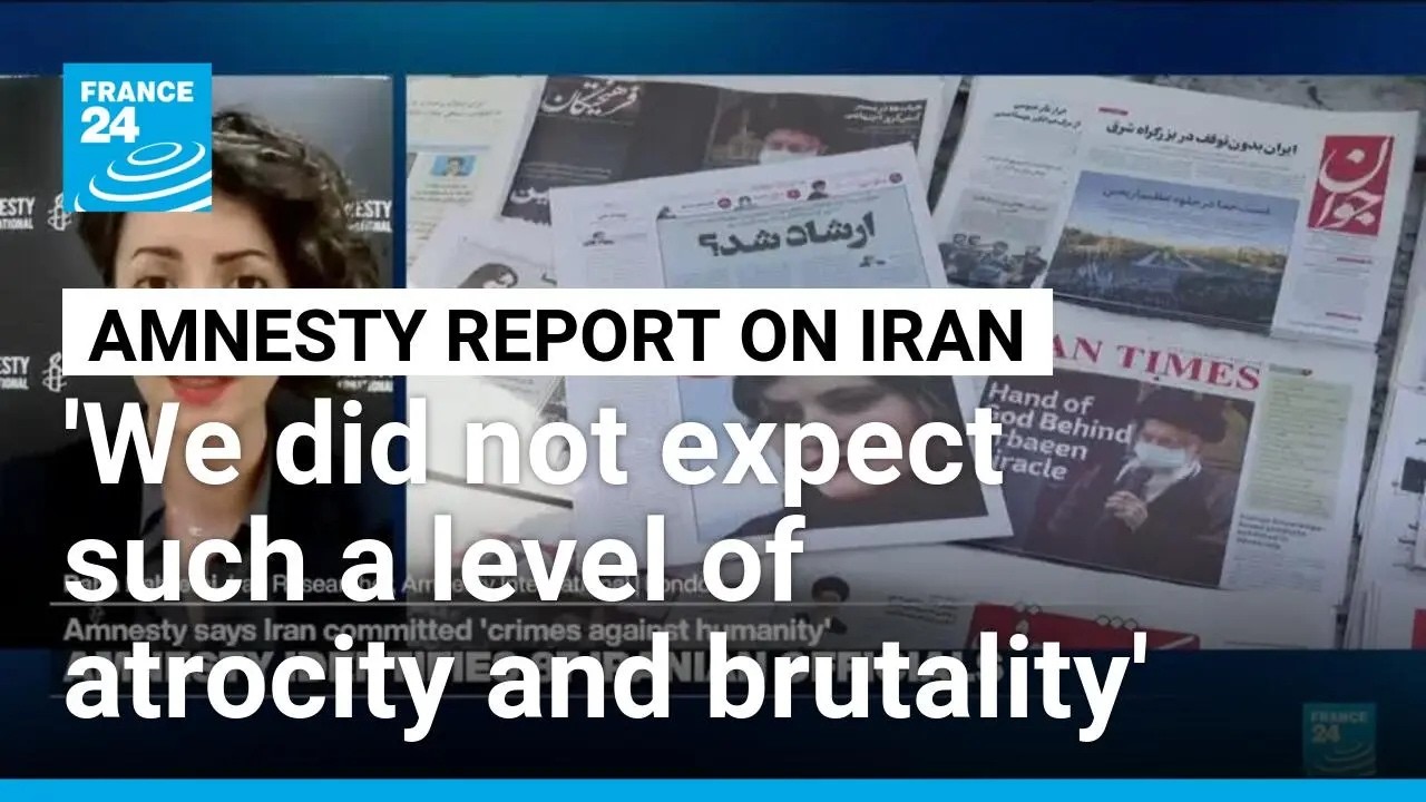 Amnesty says Iran committed 'crimes against humanity' in protests crackdown &bull; FRANCE 24 English