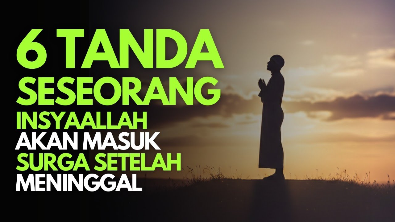 6 Tanda Seseorang Insyaallah Akan Masuk Surga Setelah Meninggal 
